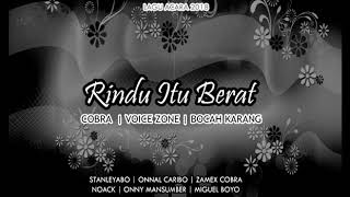 Rindu Itu Berat - Cobra MTC X Voice Zone X Bocah Karang
