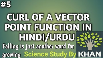 Curl of a Vector field | Concept of curl in Hindi/Urdu | (Part-5)