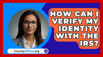 How Can I Verify My Identity With The IRS? - CountyOffice.org