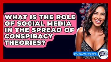 What Is The Role Of Social Media In The Spread Of Conspiracy Theories? - Everyday-Networking