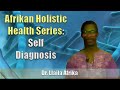 Dr. Llaila Afrika | Afrikan Holistic Health Series: Self Diagnosis (Excerpt)
