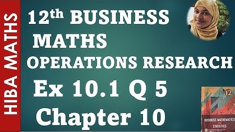 12th business maths exercise 10.1 question 5 chapter 10 operations research hiba maths