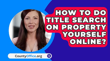 How To Do Title Search On Property Yourself Online? - CountyOffice.org