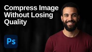 How To Compress Image In Photoshop Without Losing Quality (2026 Easy Guide)