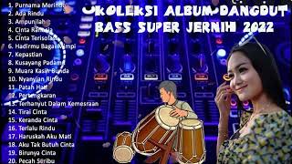 KOLEKSI ALBUM DANGDUT BASS SUPER JERNIH 2022 KENDANG RAMPAK MANTAP 6