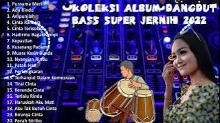 KOLEKSI ALBUM DANGDUT BASS SUPER JERNIH 2022 KENDANG RAMPAK MANTAP 6