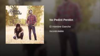 Video No Pediré Perdón El Hombre Gancho