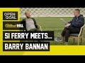 Si Ferry Meets... Barry Bannan | O’Neill Villa Days, Holloway at Blackpool, Scotland Caps, Sheff Wed