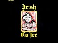 Irish Coffee - Irish Coffee  1972  (full album)