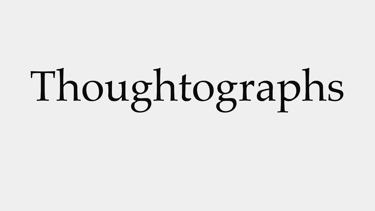 How to Pronounce Thoughtographs