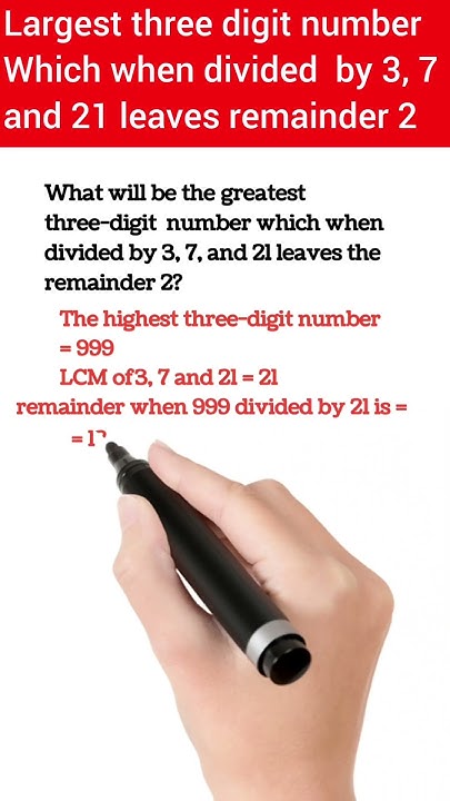 Largest 3 digit Number Which When Divided By 3 7 21 Gives Remainder 2 largest-3-digit-number-which-when-divided-by-3-7-21-gives-remainder-2