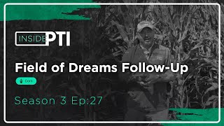 InsidePTI S3•E27 | Field of Dreams Follow-Up ‣ Corn