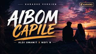🎧 AIBOM CAPILE - ALDI UMAMIT X NOFI N (karaoke) | Lirik | Cover by Voxelle