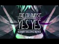 The Colourist - Yes Yes (Robert DeLong Remix)