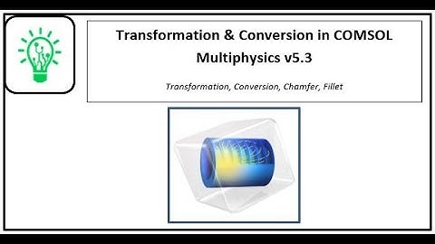 06.Transformation & Conversion in COMSOL Multiphysics