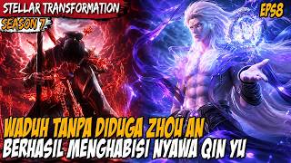 APAKAH QIN YU BENAR-BENAR MATI DI TANGAN ZHOU AN EXALTED CELESTIAL - STELLAR TRANSFORMATION S7 EPS 8