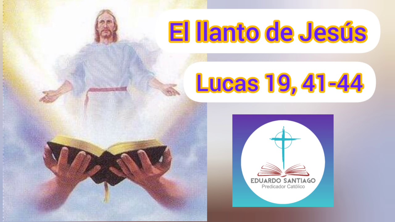 EL LLANTO DE JESÚS. Reflexión del Evangelio📕Lucas 19, 41-44 - YouTube