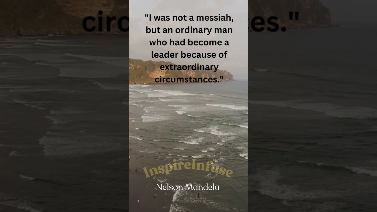 Nelson Mandela's Inspiring Quote: "I Was Not a Messiah | InspireInfuse