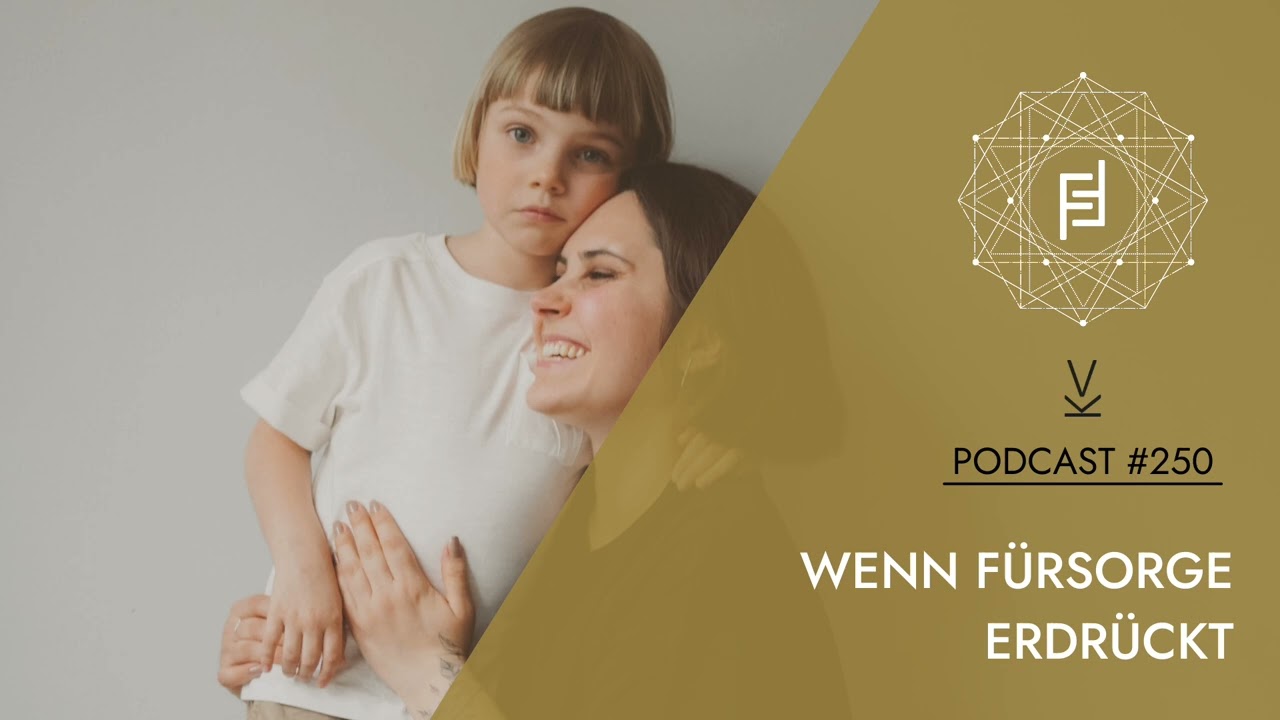 Wenn Fürsorge erdrückt // Podcast 