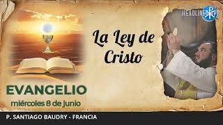 Evangelio De Hoy, 8 De Junio De 2022 La Ley De Cristo