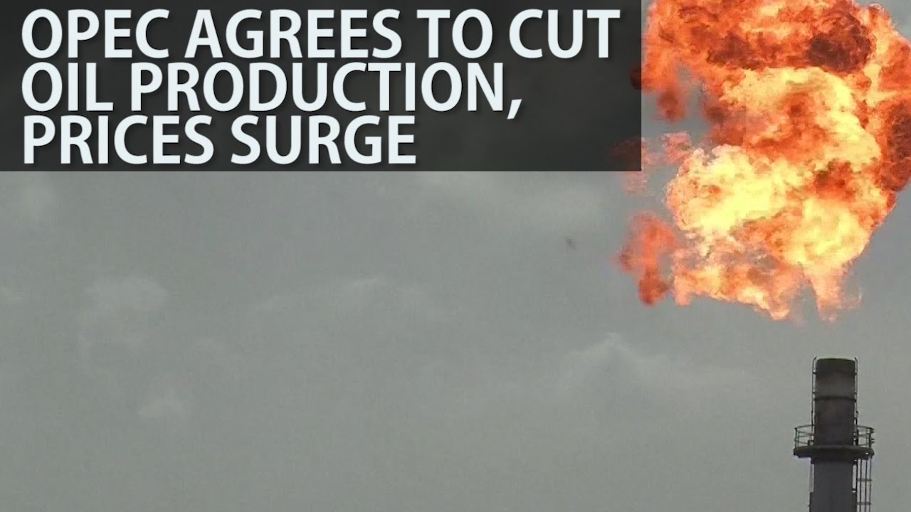 Opec Agrees To Cut Oil Production, Prices Surge - YouTube