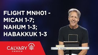 Micah 1-7; Nahum 1-3; Habakkuk 1-3 - The Bible from 30,000 Feet  - Skip Heitzig - Flight MNH01