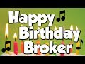 Happy Birthday Broker! A Happy Birthday Song!