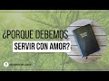 Porque Servir con Amor? - Estudio Bíblico - Feb 2022