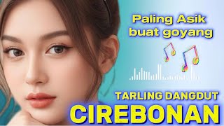 Tarling CIREBONAN Indramayu tarling dangdut koplo Pantura paling asik buat goyang full musik asik