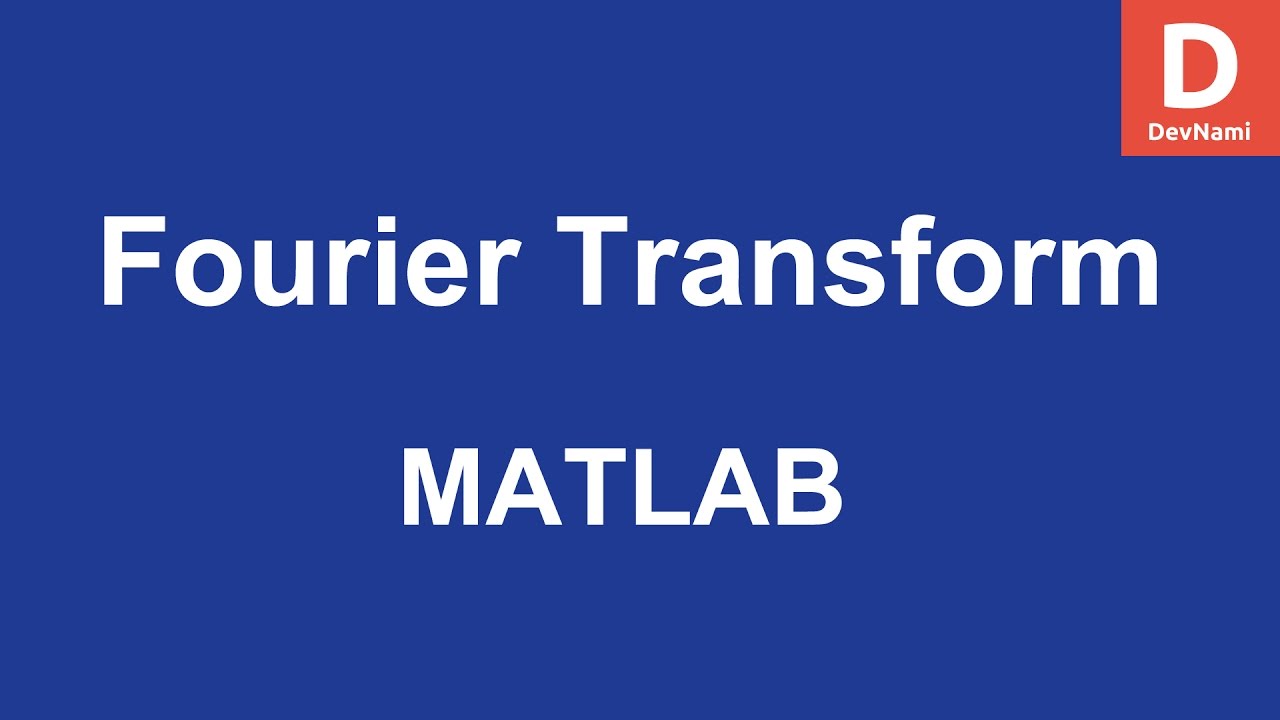 MATLAB Fourier Transform - YouTube