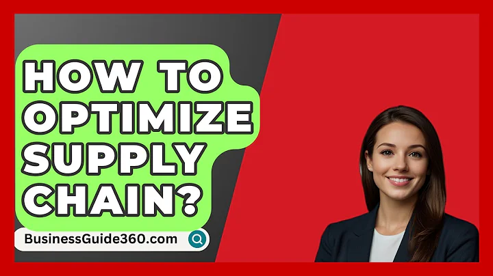 How To Optimize Supply Chain? - BusinessGuide360.com