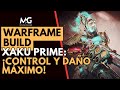 WARFRAME | BUILD XAKU PRIME: Control Total y Máximo Daño a tu alcance
