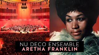 Nu Deco Ensemble - Aretha Franklin Suite