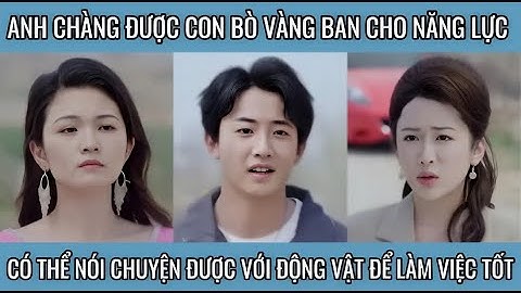 Anh chàng được con bò vàng ban cho năng lực, có thể nói chuyện được với động vật và cái kết