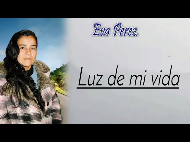 Eva Perez-Luz de mi vida💛