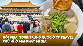 🔴LIVE: Hỏi visa, tour Trung Quốc ở TT Travel. Thử mì ở Mai Phát Mì Gia