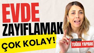 EVDE HIZLI VE KOLAY KİLO VERME YÖNTEMLERİ - DİYETİSYEN TUĞBA YAPRAK