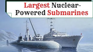 5 Biggest Submarines In The World | Largest Nuclear-Powered Submarines Class | TopEcho by TopEcho 27 views 3 years ago 3 minutes, 46 seconds