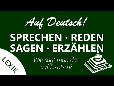 SPRECHEN • REDEN • SAGEN • ERZÄHLEN | LEXIK | Auf Deutsch!