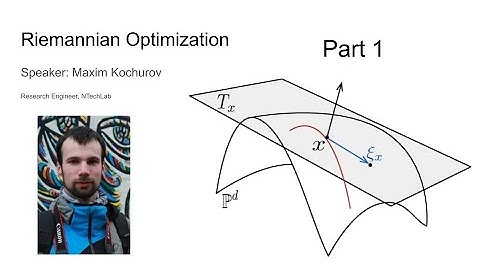 Maxim Kochurov: Riemannian Optimization part 1