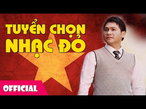 Nhạc Đỏ Tuyển Chọn - Nhạc Cách Mạng Việt Nam | Trọng Tấn