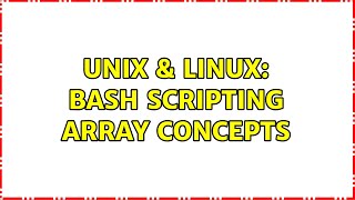 Unix & Linux: Bash scripting Array concepts (2 Solutions!!)