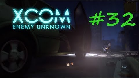 XCOM: Enemy Unknown Walkthrough - Part 32