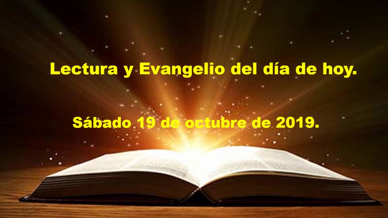 Lecturas y evangelio del Día de hoy sábado 19 de Octubre del 2019 ...