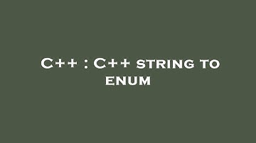 C++ : C++ string to enum