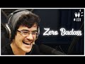 ZERO BADASS - Flow Podcast #131