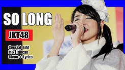 [Clean + Lirik] JKT48 - So Long @ Senbatsu  - Durasi: 6:18. 