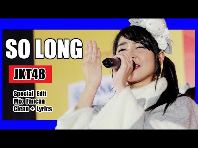 So Long - JKT48  [Clean + Lirik] class=