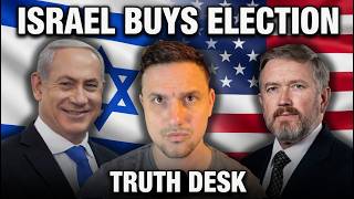 Israel buys a US election- is voting dead? Truth Desk • 3