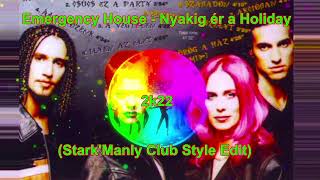 ♥▶Emergency House - Nyakig ér a Holiday 2k22 (Stark'Manly Club Style Edit)♥▶